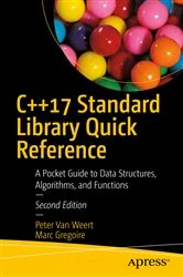 Book cover of C++17 Standard Library Quick Reference (2nd ed.) by Peter Van Weert