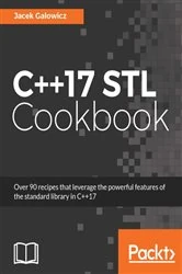Book cover of C++17 STL Cookbook by Jacek Galowicz