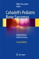 Book cover of Cañadell's Pediatric Bone Sarcomas (2nd ed.) by Mikel San-Julian