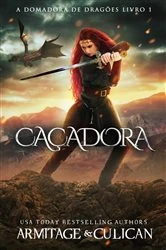 Book cover of Caçadora by J.A. Culican