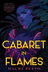 Book cover of Cabaret in Flames by Hache Pueyo