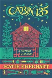 Book cover of Cabin 135 by Katie Eberhart