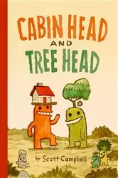 Book cover of Cabin Head and Tree Head (Cabin Head and Tree Head, Book #1) by Scott Campbell