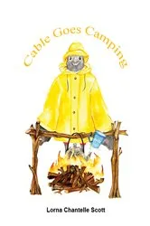 Book cover of Cable Goes Camping by Lorna Chantelle Scott