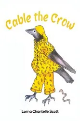 Book cover of Cable the Crow by Lorna Chantelle Scott