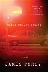 Book cover of Cabot Wright Begins: A Novel by James Purdy