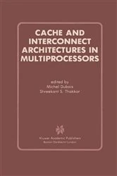 Book cover of Cache and Interconnect Architectures in Multiprocessors by Michel Dubois