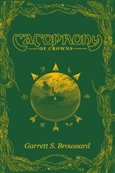 Book cover of Cacophony of Crowns by Garrett Broussard