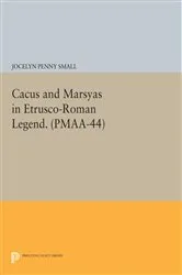 Book cover of Cacus and Marsyas in Etrusco-Roman Legend. (PMAA-44), Volume 44 by Jocelyn Penny Small