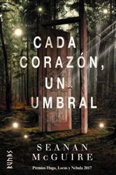 Book cover of Cada corazón, un umbral by Seanan McGuire