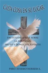 Book cover of Cada Cosa En Su Lugar by Pbro. Eusebio Herrera L.