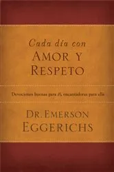 Book cover of Cada día con amor y respeto by Dr. Emerson Eggerichs