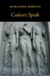 Book cover of Cadaver, Speak by Marianne Boruch