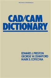 Book cover of CAD/CAM Dictionary by Edward J. Preston