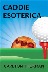 Book cover of Caddie Esoterica by Carlton Thurman