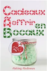 Book cover of Cadeaux à offrir en bocaux by Ashley Andrews