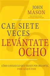Book cover of Cae Siete Veces Levánte Ocho by John Mason