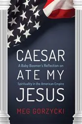 Book cover of Caesar Ate My Jesus by Meg Gorzycki