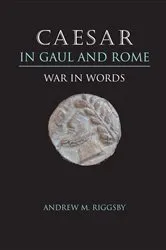 Book cover of Caesar in Gaul and Rome by Andrew M. Riggsby