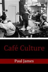 Book cover of Café Culture by Paul James