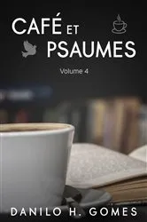Book cover of Café et Psaumes: Volume 4 by Danilo H. Gomes
