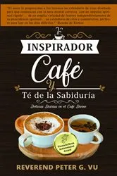 Book cover of Café Inspirador y Te de la Sabiduría by Vu, Peter, G