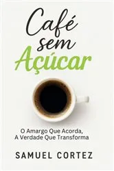 Book cover of Café Sem Açúcar by Samuel Cortez