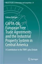 Book cover of CAFTA-DR, European Free Trade Agreements and the Industrial Property System in Central America by Unknown