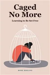 Book cover of Caged No More by Rose Hogans