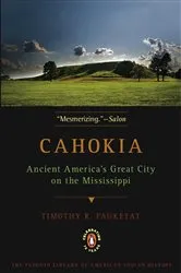 Book cover of Cahokia by Timothy R. Pauketat