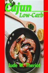 Book cover of Cajun Low-Carb by Jude W. Theriot