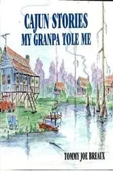 Book cover of Cajun Stories My Granpa Tole Me by Unknown