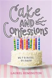 Book cover of Cake and Confessions by Laurel Remington
