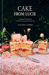 Book cover of Cake From Lucie by Lucie Franc de Ferriere