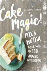 Book cover of Cake Magic! by Caroline Wright