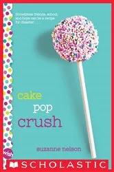 Book cover of Cake Pop Crush: A Wish Novel by Suzanne Nelson