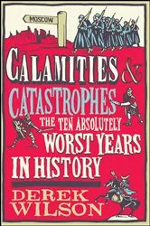Book cover of Calamities & Catastrophes by Derek Wilson
