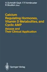 Book cover of Calcium Regulating Hormones, Vitamin D Metabolites, and Cyclic AMP Assays and Their Clinical Application by Heinrich Schmidt-Gayk