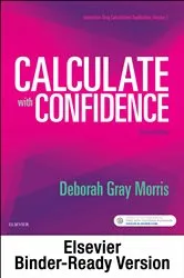 Book cover of Calculate with Confidence - E-Book (7th ed.) by Morris RN, BSN, MA, LNC, Deborah C.