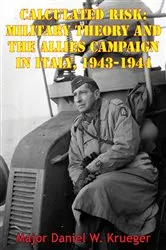 Book cover of Calculated Risk: Military Theory And The Allies Campaign In Italy, 1943-1944 by Unknown