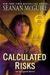 Book cover of Calculated Risks by Seanan McGuire