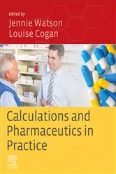 Book cover of Calculations and Pharmaceutics in Practice by Watson BSc (Hons), PG ClinDip, PGCert (LTHE), FFRPS, MRPharmS, FHEA, Jennie