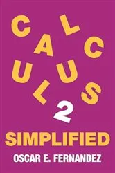 Book cover of Calculus 2 Simplified by Oscar E. Fernandez