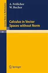 Book cover of Calculus in Vector Spaces without Norm by A. Frölicher