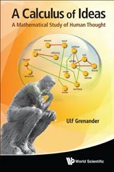 Book cover of Calculus Of Ideas, A: A Mathematical Study Of Human Thought by Ulf Grenander