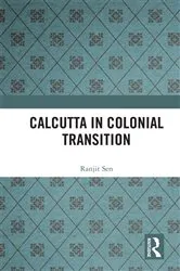 Book cover of Calcutta in Colonial Transition by Ranjit Sen