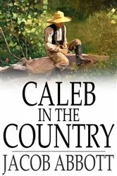 Book cover of Caleb in the Country by Jacob Abbott