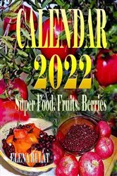 Book cover of Calendar 2022. Super Food. Fruits. Berries by Elena Pankey