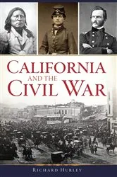 Book cover of California and the Civil War by Richard Hurley