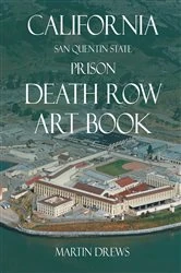 Book cover of California San Quentin State Prison Death Row Art Book by Martin Drews